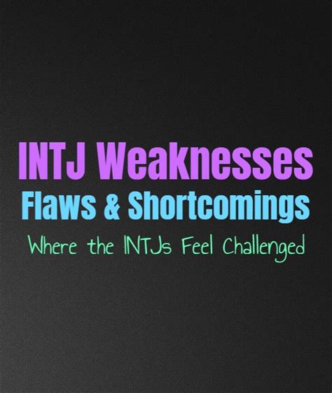 INTJ Weaknesses, Flaws & Shortcomings: Where the INTJs Feel Challenged ...