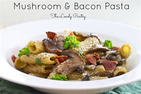 Mushroom and Bacon Pasta | Lovely Pantry