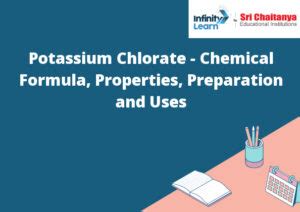 Potassium Chlorate - Chemical Formula, Properties, Preparation and Uses ...