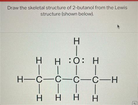 Solved Draw the skeletal structure of 2-butanol from the | Chegg.com