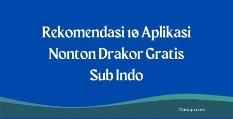 Rekomendasi 10 Aplikasi Nonton Drakor Gratis Sub Indo