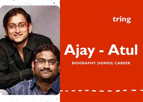 Ajay Atul - Biography, Age, Career, Wife, Net Worth