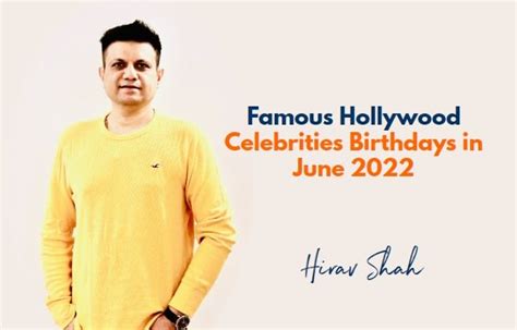 Famous Hollywood Celebrities Birthdays in June 2022