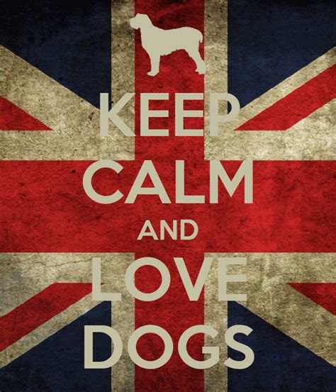 KEEP CALM AND LOVE DOGS Poster | flaglover | Keep Calm-o-Matic