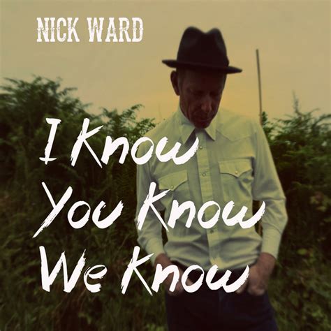 I Know You Know We Know | Nick Ward