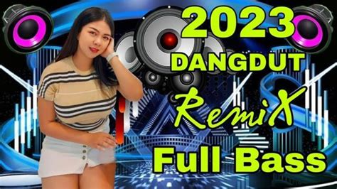 KUMPULAN LAGU DANGDUT TERPOPULER 2023 REMIX TIKTOK FULL BASS NONSTOP ...