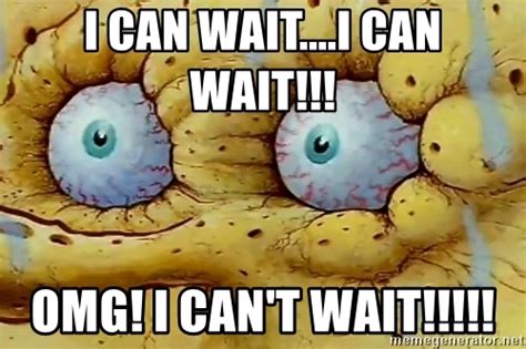 30 Can't Wait Memes For When You're Feeling A Bit Impatient ...