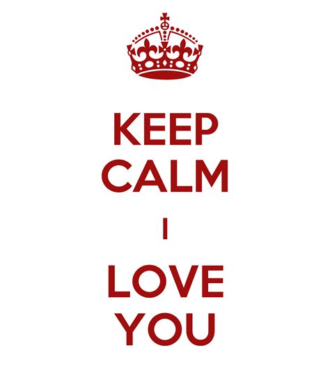 KEEP CALM I LOVE YOU Poster | 2563 | Keep Calm-o-Matic