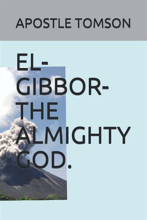 EL-GIBBOR-THE ALMIGHTY GOD. by Apostle Tomson | Goodreads