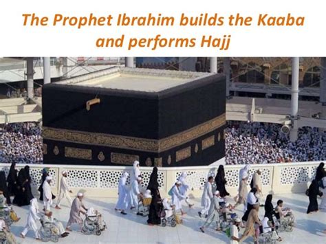 The Prophet Ibrahim builds the Kaaba and performs Hajj