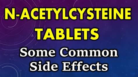 N-Acetylcysteine side effects | common side effects of N-acetylcysteine ...