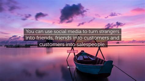 Seth Godin Quote: “You can use social media to turn strangers into ...