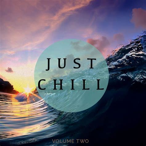 Just Chill - Chill out & Relaxing Music, Vol. 2 (Finest Electronic ...