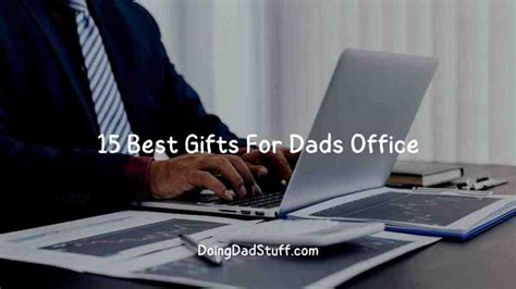 15 Best Gifts For Your Dad’s Office - Doing Dad Stuff