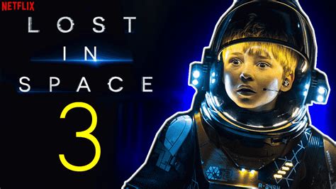 Lost in Space Season 3 Release Date, Trailer, Episode 1 - Upcoming Season