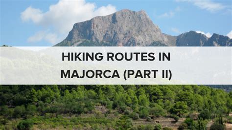 Hiking routes in Majorca you should do (Part ll) | Vacalia