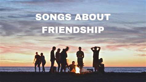 Songs About Friendship: 30 Songs About Good and Bad Friendships