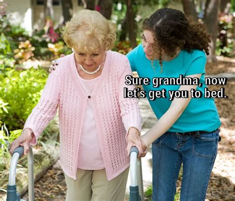 Sure Grandma Let's Get You To Bed - Meme Template