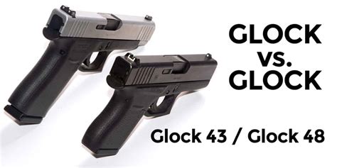 Glock 48 vs Glock 43 - AmmoMan School of Guns Blog