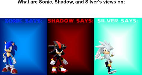 Here's the Sonic, Shadow, and Silver meme template I used for my meme ...