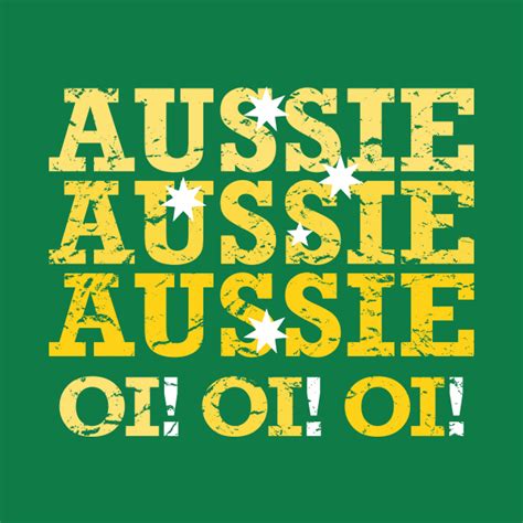 Aussie Aussie Aussie Oi Oi Oi (Gold) - Aussie - T-Shirt | TeePublic