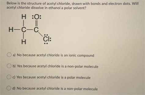 Solved Below is the structure of acetyl chloride, drawn with | Chegg.com