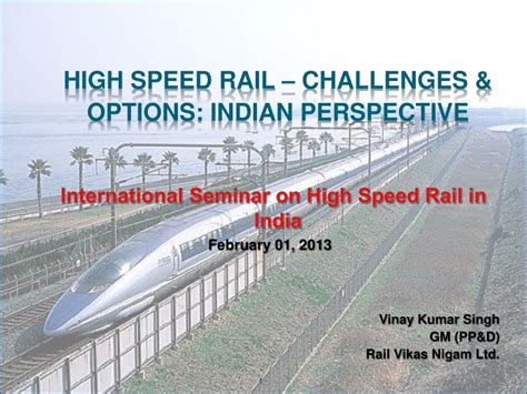 PPT - High Speed rail – challenges & options: indian perspective ...