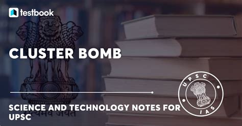 What is Cluster Bomb? - Working, Types, Rules & More | For UPSC