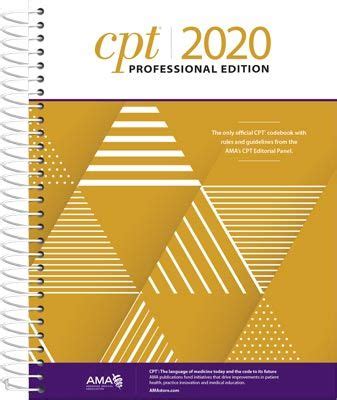 CPT® 2020 Professional Edition is the definitive AMA-authored resource ...