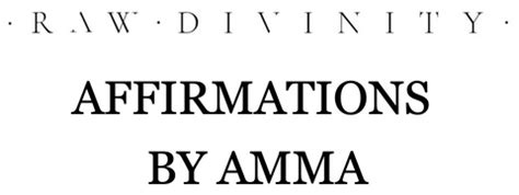 Affirmations by Amma – Raw Divinity