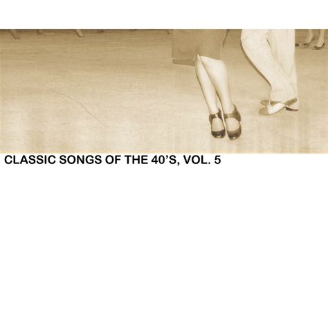 ‎Classic Songs of the 40s, Vol. 5 by Various Artists on Apple Music