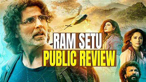 Ram Setu Public Review: Akshay Kumar starrer receives a thumbs up from ...