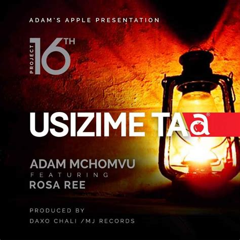 Adam Mchomvu – Usizibe Taa Ft. Rosa Ree » Mp3 Download