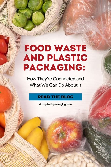 food waste and plastic packaging how they're connected and what we can ...