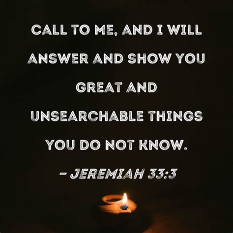 Jeremiah 33:3 Call to Me, and I will answer and show you great and ...