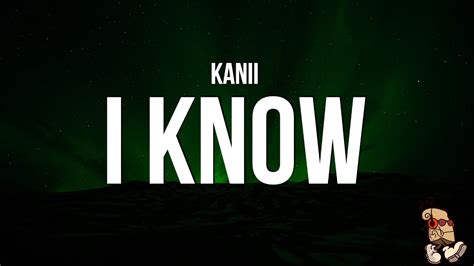 Kanii - I Know Lyrics | Crownlyric.com