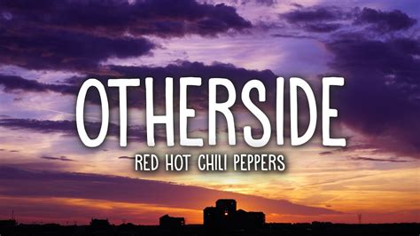 Red Hot Chili Peppers - Otherside (Lyrics) - YouTube