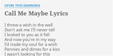 "CALL ME MAYBE" LYRICS by UPON THIS DAWNING: I threw a wish...