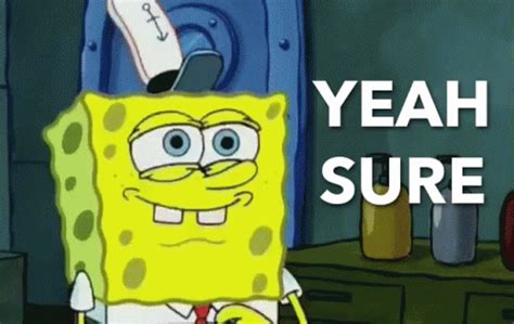 Yeah Sure GIF - Yeah Sure Spongebob - Discover & Share GIFs