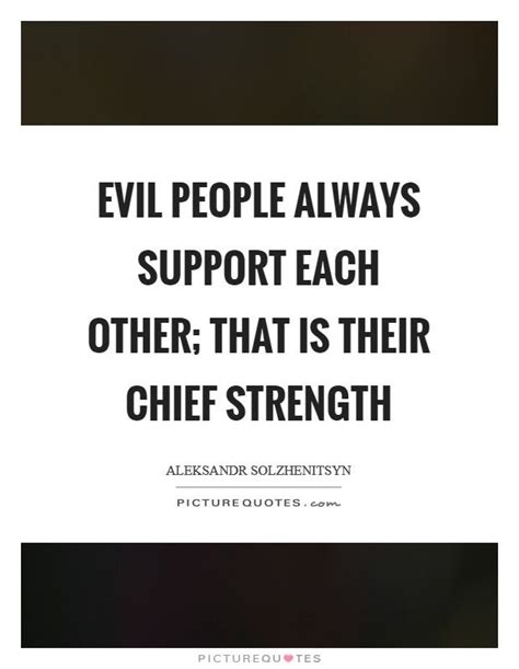 Evil people quotes, Quotes about strength, People quotes