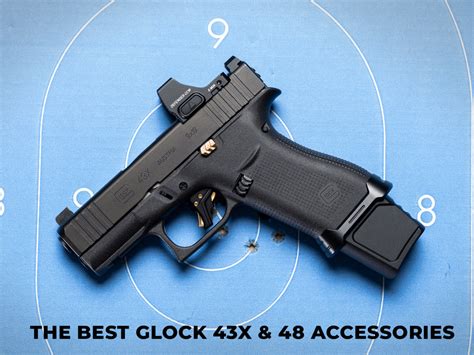 Blog # 265 - The Best Glock 43x & Glock 48 Accessories