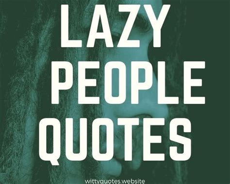 121+ Lazy Quotes: Best Motivational Lazy People Quotes on Laziness