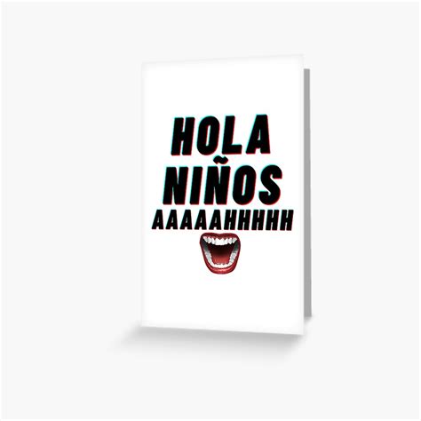 "Hola Ninos Meme" Greeting Card by AlayneYoung | Redbubble