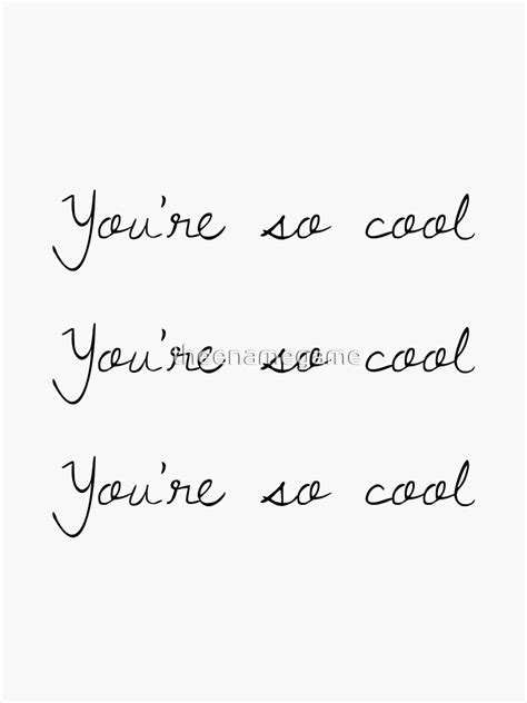 "Youre so cool" Sticker by theenamegame | Redbubble