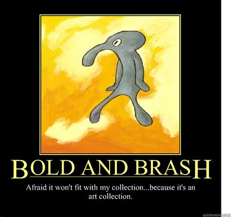 Bold And Brash Meme Image Joke 07 | QuotesBae