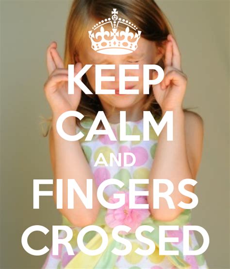 KEEP CALM AND FINGERS CROSSED | Good luck quotes, Keep calm, Keep your ...