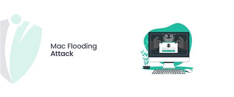 What Is Mac Flooding Attack? - Prevention & Protection