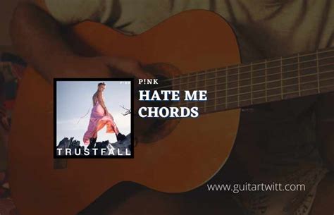 Hate Me Chords By P!nk - Guitartwitt