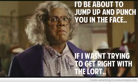 Madea Quotes And Sayings