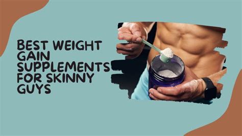 8 Best Weight Gain Supplements for Skinny Guys 2024 - With No Side Effects